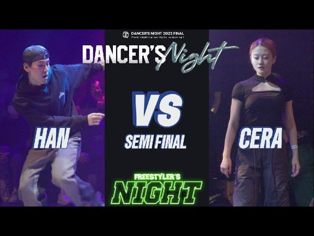 HAN vs CERA(WIN)_SEMI FINAL_FREESTYLER'S NIGHT_DANCER'S NIGHT 2023 FINAL