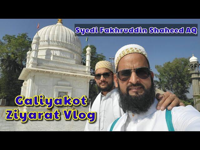 Galiyakot Ziyarat Vlog - Syedi Fakhruddin Shaheed AQ