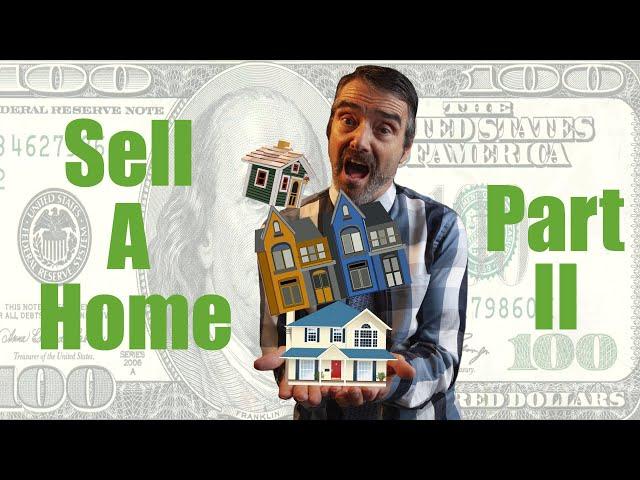 Selling a Home Part Two