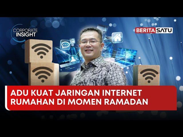  LIVE | Adu Kuat Jaringan Internet Rumahan di Momen Ramadan – Corporate Insight