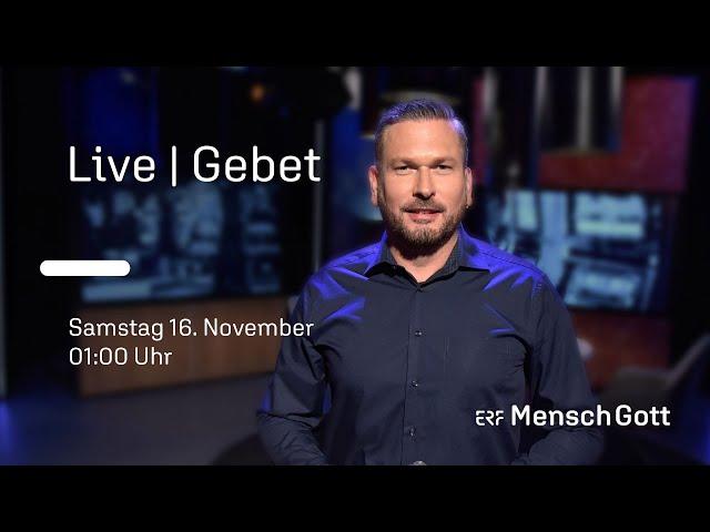 Nachtgebet - Wir beten für dich - live! | ERF Mensch Gott