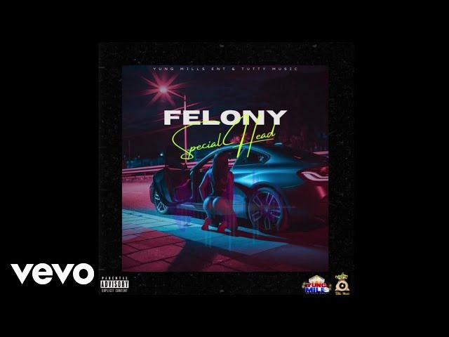 Felony - Special Head | Official Audio