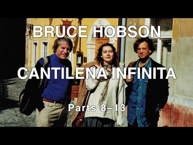 Bruce Hobson: Cantilena Infinita, Parts 8–13 (with score)