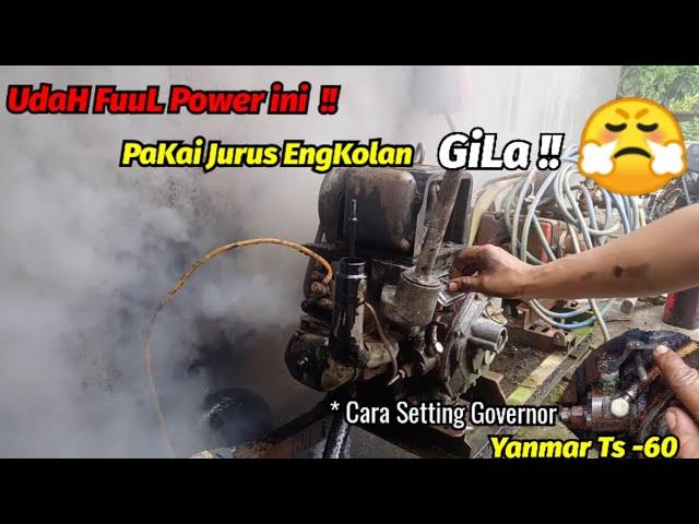 Dizzy Bang Uwar "Meet Yanmar Ts Like this !! Setting Governor Yanmar Ts-60