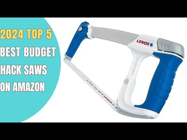  TOP 5: Best Budget Hacksaws of 2024 for Cutting Through Metal, Wood, and PVC