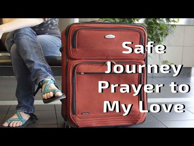 Safe Journey Prayer to My Love WhatsApp Status