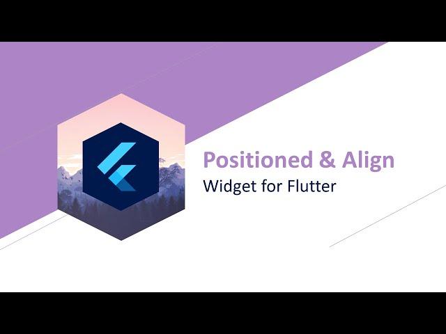 Positioned & Align - Widget for Flutter