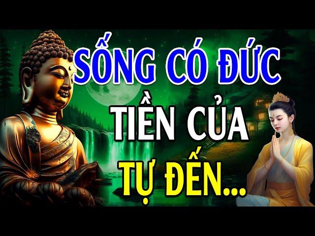 Lắng Nghe Lời Phật Dạy Sống Có Đức Tiền Của Tự Đến (Rất Hay) l Lời Phật Dạy