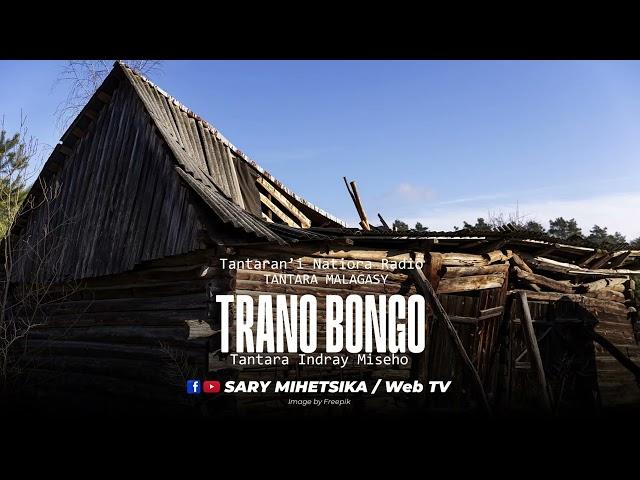 Tantara Malagasy - TRANO BONGO (Tantaran'i Natiora Radio) Tantara Indray Miseho