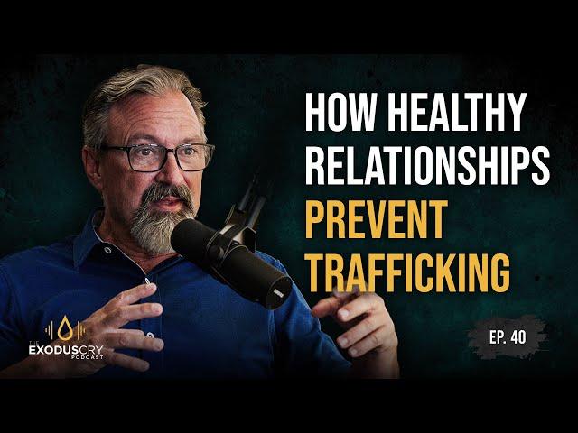 Healthy Relationships Matter in the Fight Against Trafficking | Danny Silk & Benji Nolot | Ep. 40.