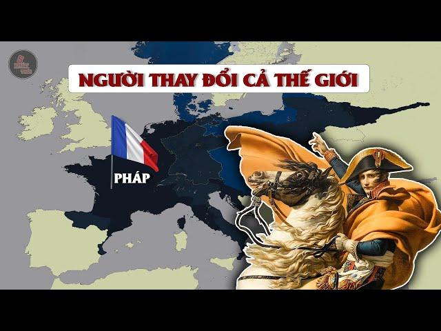 NAPOLEON ĐÃ THAY ĐỔI CẢ THẾ GIỚI NHƯ THẾ NÀO