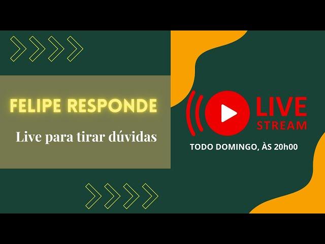 Felipe Responde: Live para tirar dúvidas