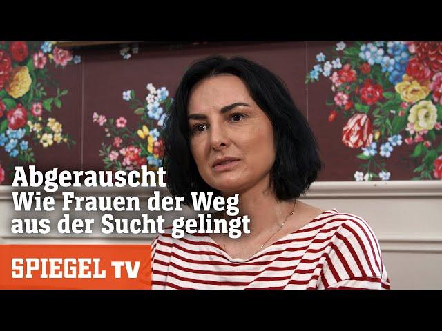 Abgerauscht! Wie Frauen der Weg aus der Sucht gelingt | SPIEGEL TV