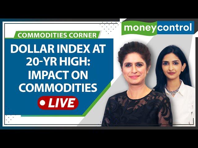 Commodity Live: Dollar Index At 20-Year High; Find Out Its Impact On Commodities
