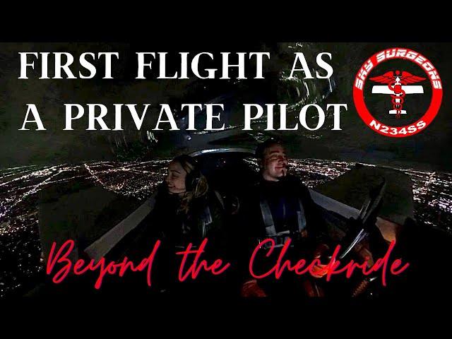 First Flight as a Private Pilot - Beyond The Checkride