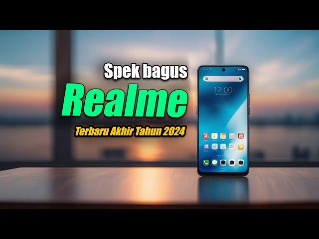 MEWAH! 5 HP REALME TERBARU AKHIR TAHUN 2024