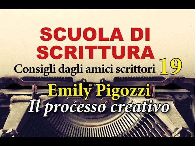 SCUOLA DI SCRITTURA - Emily Pigozzi - Il processo creativo