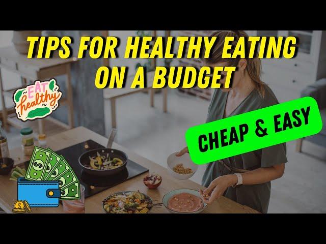 Tips for Healthy Eating on a Budget - Cheap & Easy