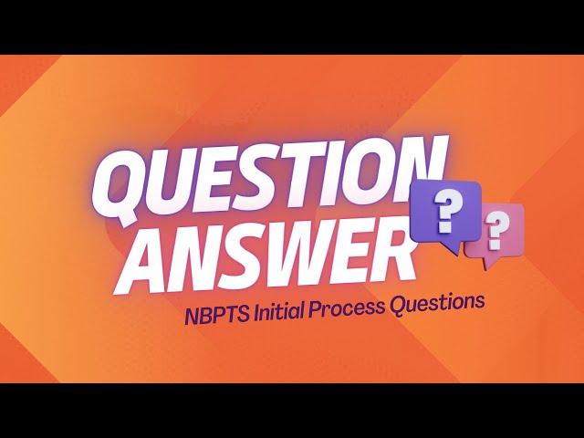 Q&A Questions- Initial Process to achieve National Board Certification For Teachers