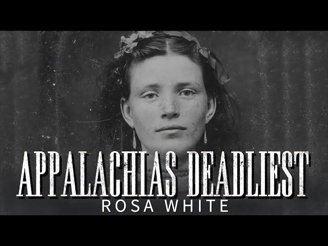 Appalachias Deadliest: Rosa White