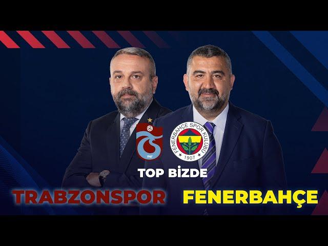 Trabzonspor - Fenerbahçe | Top Bizde @ExxenSpor