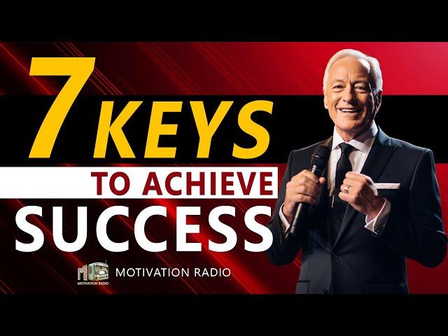 7 KEYS To Achieve SUCCESS | One Of The Best Motivational Speech | Motivational Radio 2023