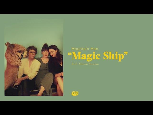 Mountain Man - Magic Ship (Full Album Stream)