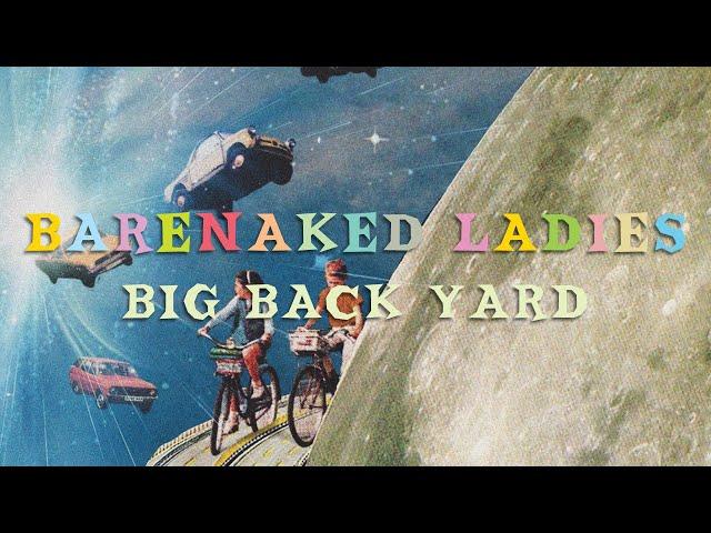 Barenaked Ladies - Big Back Yard (Official Audio)