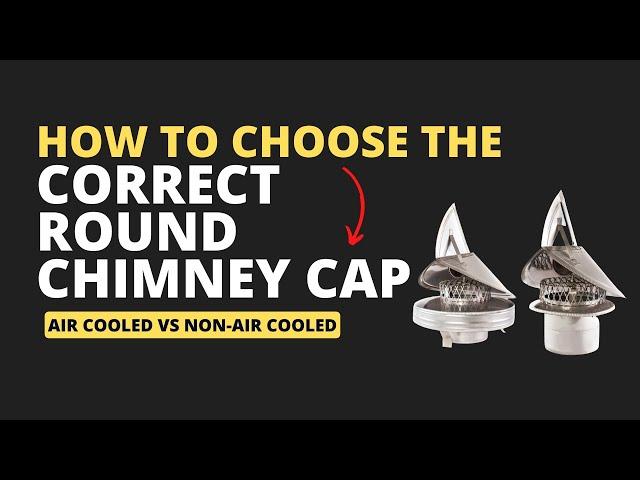 Air Cooled VS Non Air Cooled Round Chimney Caps