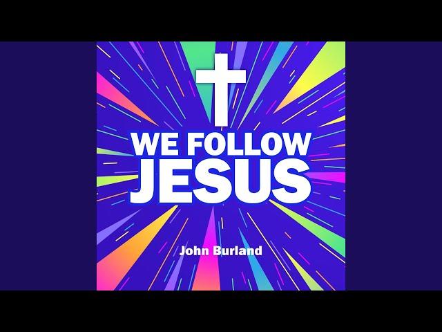 We Follow Jesus