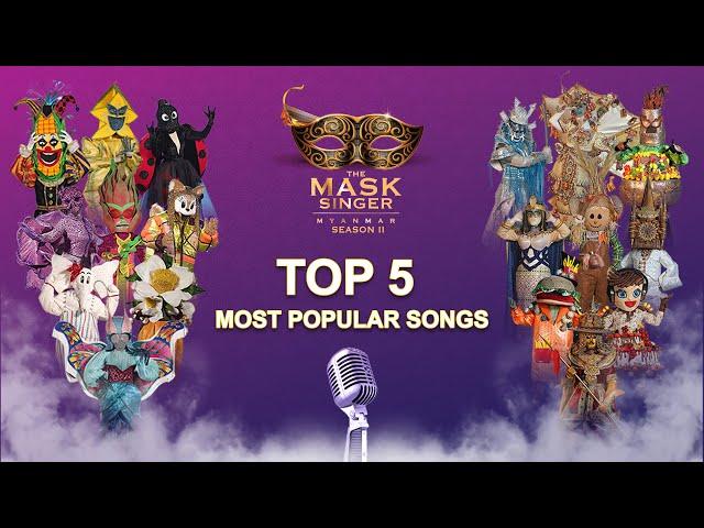 Top 5 Most Popular Songs | The Mask Singer Myanmar | Season.2