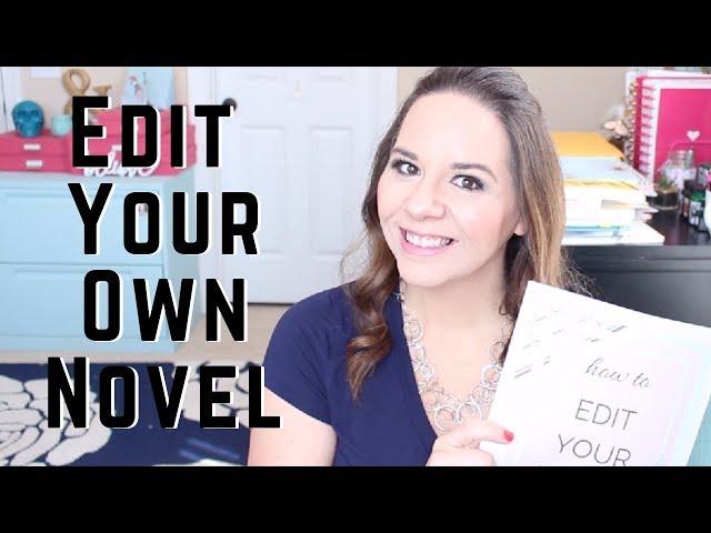 How To Edit Your Own Novel || How To Edit Your Novel Series: Part 1