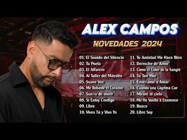 Las Mejores Canciones de Alex Campos: Éxitos Inolvidables que No Puedes Dejar de Escuchar
