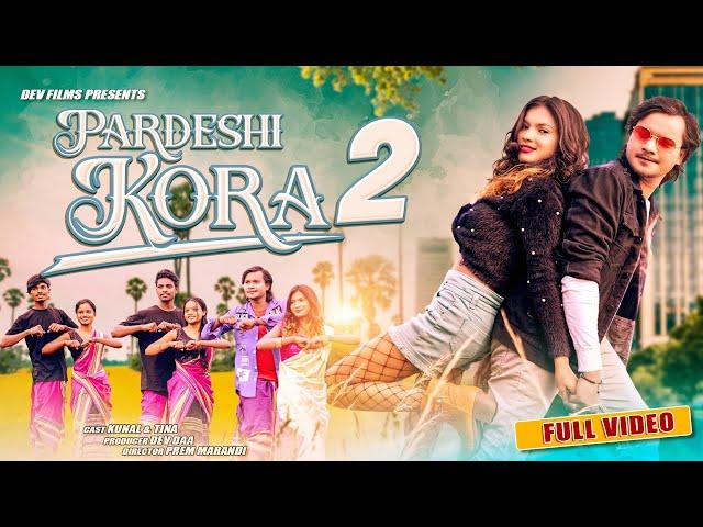 PARDESHI KORA 2 || KUNAL BASKEY & TINA HEMBRAM || NEW SANTALI FULL VIDEO 2023