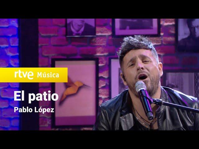 Pablo López – “El patio” (Pablo López Sin Anestesia)