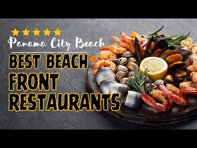 The Best Beach Front restaurants in Panama City Beach FL