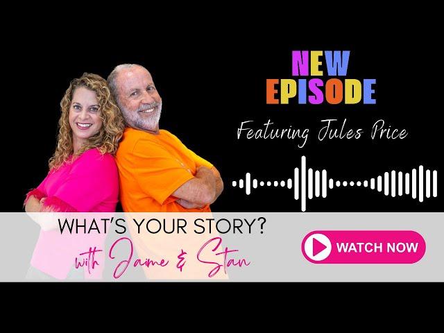 What’s Your Story, Jules Price – From Curtain Calls to Life’s Most Heartfelt Encore
