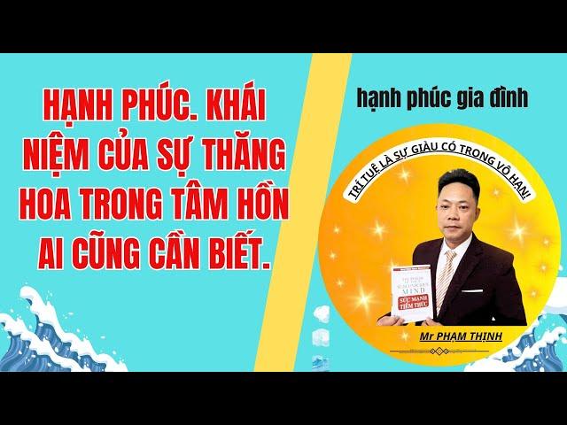 HẠNH PHÚC. KHÁI NIỆM CỦA SỰ THĂNG HOA TRONG TÂM HỒN AI CŨNG CẦN BIẾT.