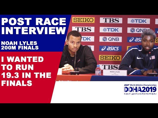 NOAH LYLES SAYS HE WANTED 19.3 IN THE MENS 200M FINALS | World Athletics Championships Doha 2019