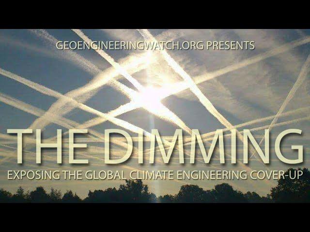 The Dimming: Exposing The Global Climate Engineering Cover-Up