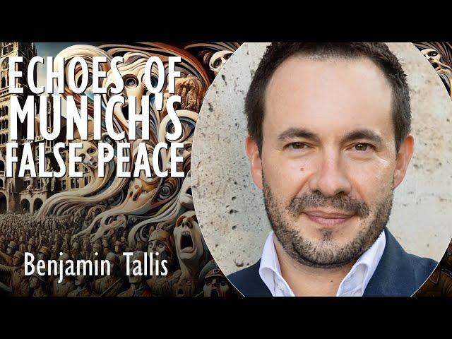 Benjamin Tallis - Lack of Leadership and Will in Europe Risks Another Munich and Defeat of Ukraine