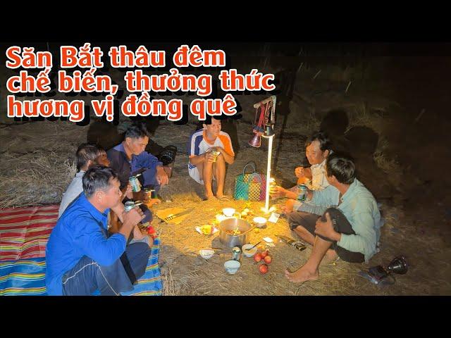 Vừa săn bắt, vừa chế biến ẩm thực ngoài đồng ruộng về đêm | TGSB #904