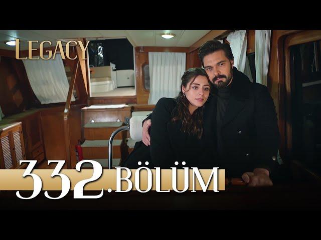 Emanet 332. Bölüm | Legacy Episode 332