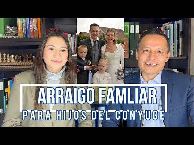 ARRAIGO FAMILIAR PARA LOS HIJOS DEL CONYUGE