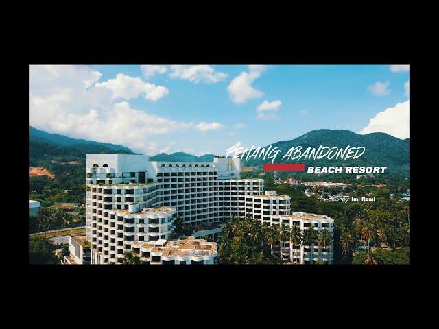 [ 4k ] Penang Abandoned Hotel | Teluk Bahang |  Batu Feringhi | Mutiara Beach Resort