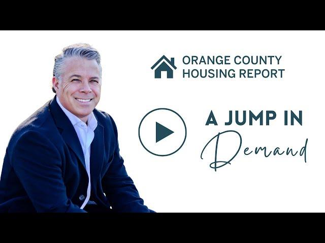 A Jump in Demand | Orange County Housing Report