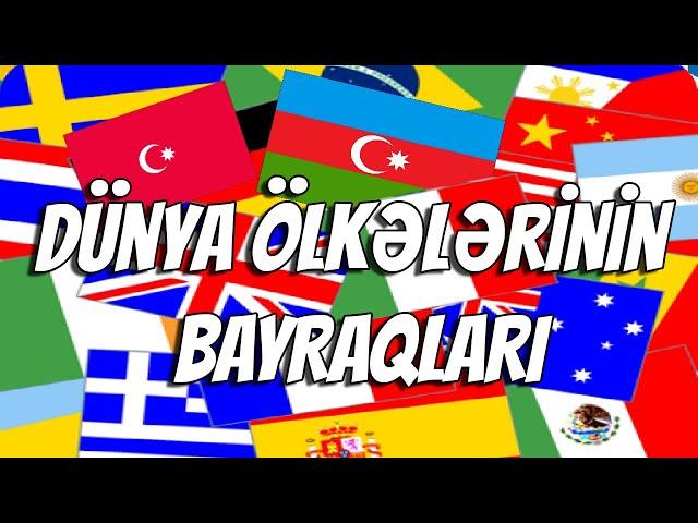 DÜNYA ÖLKƏLƏRİNİN BAYRAQLARI