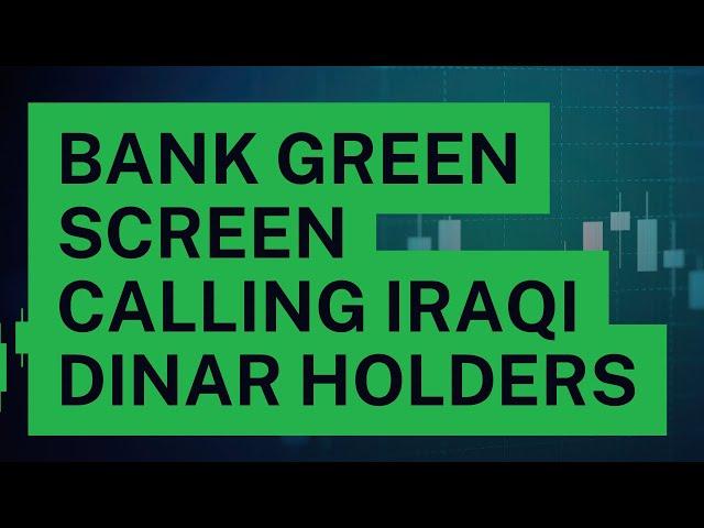 Bank Screen Calling Iraqi Dinar HoldersIraqi Dinar Revaluation Latest