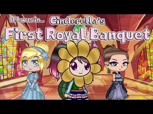 If I was in Cinderella 2: Dreams Do Come True - First Royal Banquet Gacha Version ||ORIGINAL|| GCMM