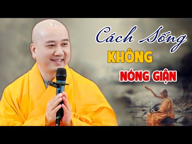 Cách Sống Để Tâm Không Nóng Giận - Pháp Thoại Thầy Thích Pháp Hòa